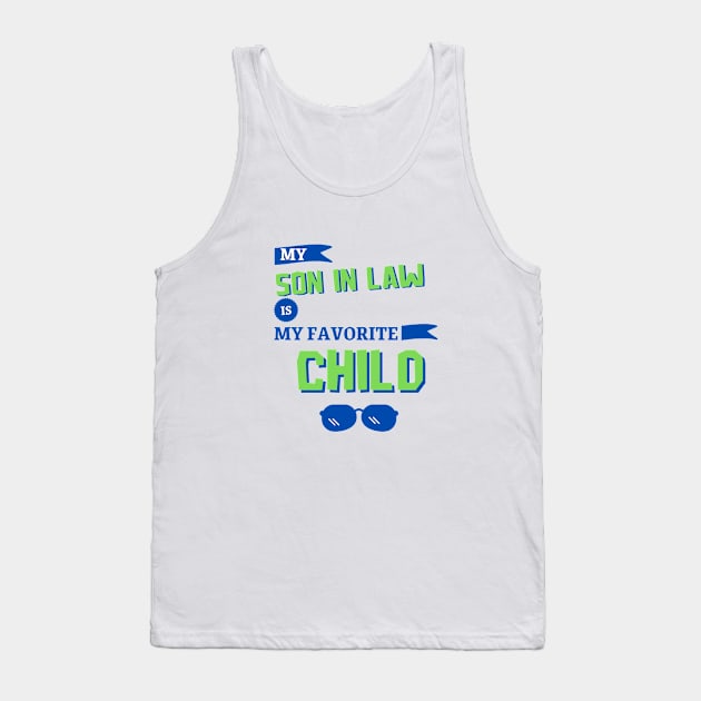 my son in law is my favorite child Tank Top by Pop on Elegance